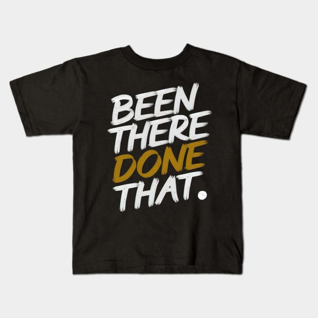 Been there done that Kids T-Shirt by Evgmerk